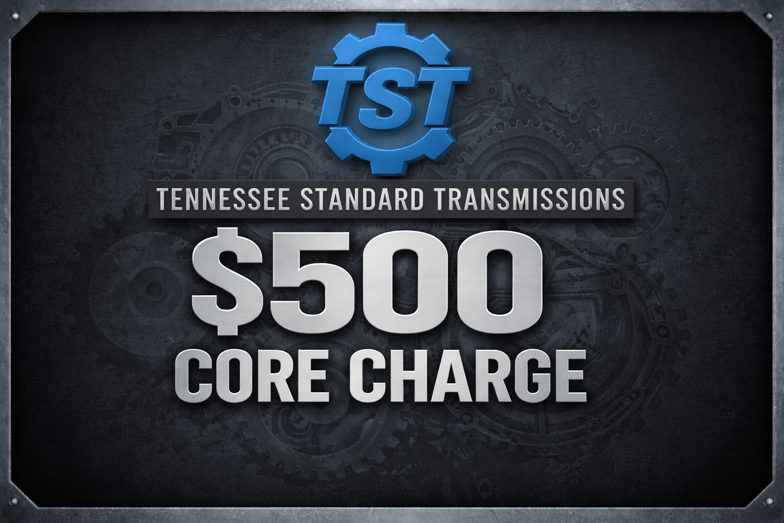 Core Charge - $500 sign from Tennessee Standard Transmissions with gear background.