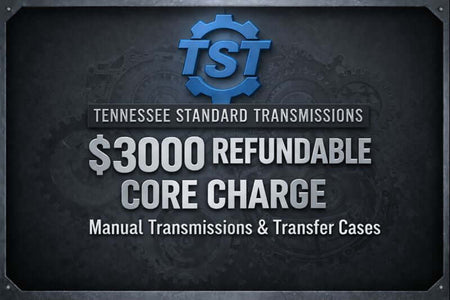 Core Charge - $3000 Refundable deposit for Manual Transmissions & Transfer Cases at Tennessee Standard Transmissions.